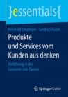 Produkte und Services vom Kunden aus denken : Einfuhrung in den Customer Jobs Canvas - Book