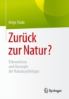 Zuruck Zur Natur? : Erkenntnisse Und Konzepte Der Naturpsychologie - Book