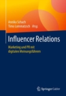 Influencer Relations : Marketing Und PR Mit Digitalen Meinungsfuhrern - Book