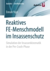 Reaktives Fe-Menschmodell Im Insassenschutz : Simulation Der Insassenkinematik in Der Pre-Crash-Phase - Book