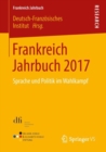 Frankreich Jahrbuch 2017 : Sprache und Politik im Wahlkampf - Book