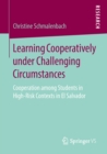 Learning Cooperatively under Challenging Circumstances : Cooperation among Students in High-Risk Contexts in El Salvador - eBook