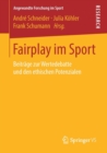 Fairplay Im Sport : Beitrage Zur Wertedebatte Und Den Ethischen Potenzialen - Book