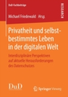 Privatheit und selbstbestimmtes Leben in der digitalen Welt : Interdisziplinare Perspektiven auf aktuelle Herausforderungen des Datenschutzes - Book