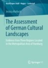 The Assessment of German Cultural Landscapes : Evidence from Three Regions Located in the Metropolitan Area of Hamburg - eBook