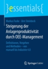 Steigerung Der Anlagenproduktivitat Durch Oee-Management : Definitionen, Vorgehen Und Methoden - Von Manuell Bis Industrie 4.0 - Book