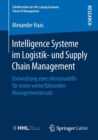 Intelligence Systeme Im Logistik- Und Supply Chain Management : Entwicklung Eines Metamodells Fur Einen Weiterfuhrenden Managementansatz - Book