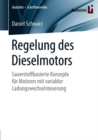 Regelung Des Dieselmotors : Sauerstoffbasierte Konzepte Fur Motoren Mit Variabler Ladungswechselsteuerung - Book