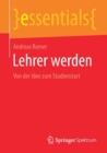 Lehrer Werden : Von Der Idee Zum Studienstart - Book