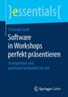 Software in Workshops Perfekt Prasentieren : So Begeistern Und Gewinnen Sie Kunden Fur Sich - Book