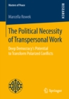 The Political Necessity of Transpersonal Work : Deep Democracy's Potential to Transform Polarized Conflicts - eBook
