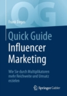 Quick Guide Influencer Marketing : Wie Sie Durch Multiplikatoren Mehr Reichweite Und Umsatz Erzielen - Book