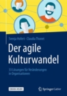 Der agile Kulturwandel : 33 Losungen fur Veranderungen in Organisationen - Book