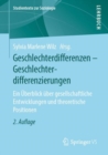 Geschlechterdifferenzen - Geschlechterdifferenzierungen : Ein UEberblick UEber Gesellschaftliche Entwicklungen Und Theoretische Positionen - Book