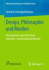 Design, Philosophie Und Medien : Perspektiven Einer Kritischen Entwurfs- Und Gestaltungstheorie - Book