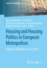 Housing and Housing Politics in European Metropolises : Jahrbuch StadtRegion 2017/2018 - Book