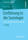 Einfuhrung in Die Soziologie : Band 1: Der Blick Auf Die Gesellschaft - Book