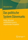 Das Politische System Danemarks : Politik, Wirtschaft Und Wohlfahrtsstaat in Vergleichender Perspektive - Book