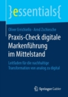Praxis-Check Digitale Markenfuhrung Im Mittelstand : Leitfaden Fur Die Nachhaltige Transformation Von Analog Zu Digital - Book