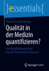 Qualitat in Der Medizin Quantifizieren? : Eine Begriffsklarung in Der Pay-For-Performance-Diskussion - Book