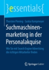 Suchmaschinenmarketing in Der Personalakquise : Wie Sie Mit Search Engine Advertising Die Richtigen Mitarbeiter Finden - Book