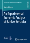 An Experimental Economic Analysis of Banker Behavior - Book