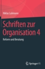 Schriften Zur Organisation 4 : Reform Und Beratung - Book