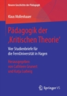 Padagogik der ‚Kritischen Theorie‘ : Vier Studienbriefe fur die FernUniversitat in Hagen. Herausgegeben von Cathleen Grunert und Katja Ludwig - Book