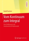 Vom Kontinuum Zum Integral : Eine Einfuhrung in Die Intuitionistische Mathematik - Book