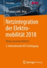 Netzintegration der Elektromobilitat 2018 : Wege zusammenfuhren    3. Internationale ATZ-Fachtagung - Book