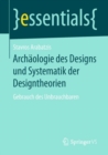 Archaologie Des Designs Und Systematik Der Designtheorien : Gebrauch Des Unbrauchbaren - Book
