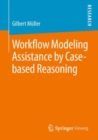 Workflow Modeling Assistance by Case-based Reasoning - eBook