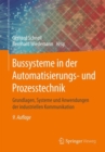 Bussysteme in der Automatisierungs- und Prozesstechnik : Grundlagen, Systeme und Anwendungen der industriellen Kommunikation - Book