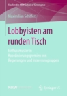 Lobbyisten Am Runden Tisch : Einflussmuster in Koordinierungsgremien Von Regierungen Und Interessengruppen - Book