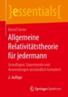 Allgemeine Relativitatstheorie fur jedermann : Grundlagen, Experimente und Anwendungen verstandlich formuliert - Book
