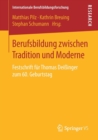 Berufsbildung Zwischen Tradition Und Moderne : Festschrift Fur Thomas Deissinger Zum 60. Geburtstag - Book