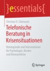 Telefonische Beratung in Krisensituationen : Hintergrunde und Interventionen fur Psychologen, Berater und Ehrenamtliche - Book