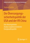 Die Olversorgungssicherheitspolitik der USA und der VR China : Eine theoriegeleitete Analyse angebotsorientierter Energieaußenpolitik - Book