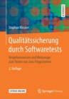 Qualitatssicherung Durch Softwaretests : Vorgehensweisen Und Werkzeuge Zum Testen Von Java-Programmen - Book