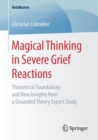 Magical Thinking in Severe Grief Reactions : Theoretical Foundations and New Insights from a Grounded Theory Expert Study - Book