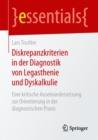 Diskrepanzkriterien in Der Diagnostik Von Legasthenie Und Dyskalkulie : Eine Kritische Auseinandersetzung Zur Orientierung in Der Diagnostischen Praxis - Book