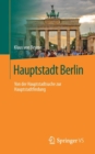 Hauptstadt Berlin : Von Der Hauptstadtsuche Zur Hauptstadtfindung - Book