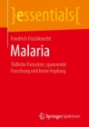 Malaria : Todliche Parasiten, spannende Forschung und keine Impfung - Book