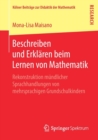 Beschreiben Und Erklaren Beim Lernen Von Mathematik : Rekonstruktion Mundlicher Sprachhandlungen Von Mehrsprachigen Grundschulkindern - Book