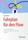 Fahrplan fur den Flow : Kreative Blockaden analysieren und mit Coaching auflosen - Book