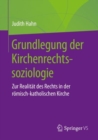 Grundlegung der Kirchenrechtssoziologie : Zur Realitat des Rechts in der romisch-katholischen Kirche - Book