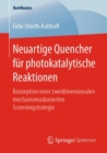 Neuartige Quencher Fur Photokatalytische Reaktionen : Konzeption Einer Zweidimensionalen Mechanismusbasierten Screeningstrategie - Book