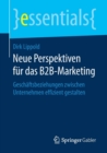 Neue Perspektiven Fur Das B2b-Marketing : Geschaftsbeziehungen Zwischen Unternehmen Effizient Gestalten - Book
