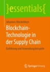 Blockchain-Technologie in der Supply Chain : Einfuhrung und Anwendungsbeispiele - Book