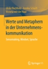 Werte Und Metaphern in Der Unternehmenskommunikation : Sensemaking, Mindset, Sprache - Book